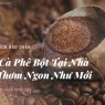 Cách Bảo Quản Cà Phê Bột Tại Nhà Thơm Ngon Như Mới